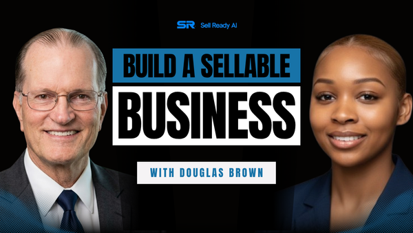 Why Most Business Owners Overvalue Their Business and Miss the Real Path to Growth - Douglas Brown